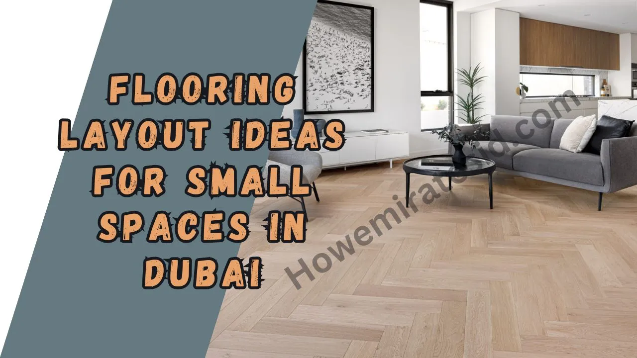 Flooring Layout Ideas For Small Spaces In Dubai
